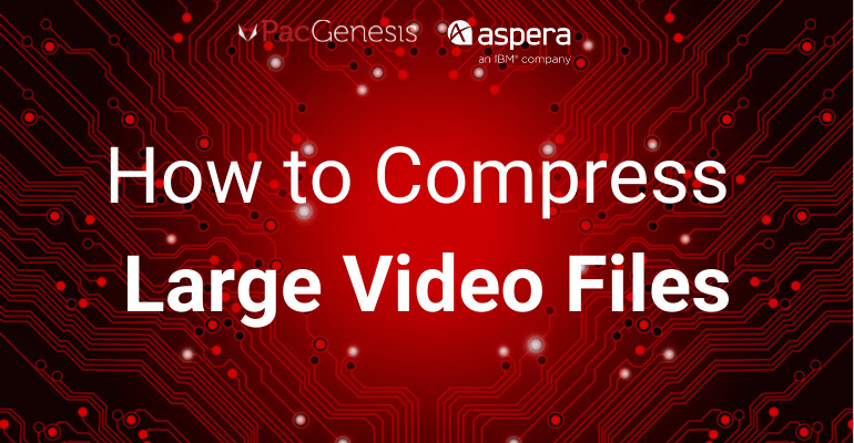 How to Compress Large Video Files PacGenesis