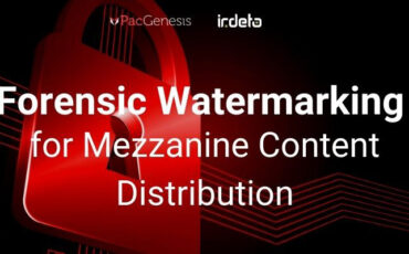 Irdeto's Forensic Watermarking For Mezzanine Content Distributio