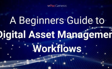 A Beginners Guide to Digital Asset Management Workflows