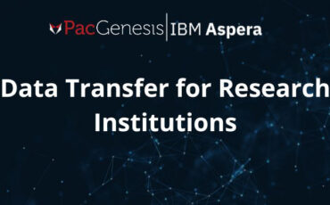 Data transfer for research institutions. How the right data transfer solution - such as IBM Aspera from PacGenesis - can impact your research data management, and technologies that can solve these problems.