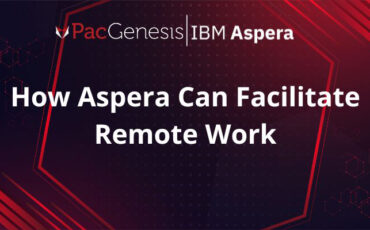 How Aspera Can Facilitate Remote Work