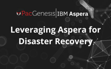 Leveraging Aspera for Disaster Recovery