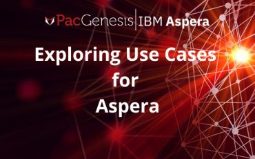 Exploring Use Cases for Aspera