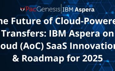 The Future of Cloud-Powered Transfers: IBM Aspera on Cloud (AoC) SaaS Innovations & Roadmap for 2025