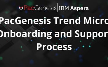 PacGenesis Trend Micro Onboarding and Support Process