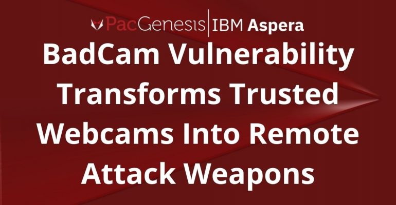 BadCam Vulnerability Transforms Trusted Webcams Into Remote Attack Weapons