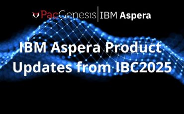 IBM Aspera Product Updates from IBC2025