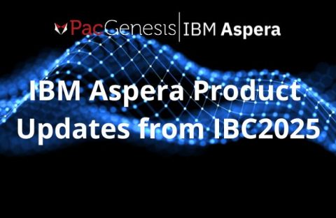 IBM Aspera Product Updates from IBC2025