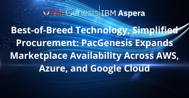 Best-of-Breed Technology, Simplified Procurement: PacGenesis Expands Marketplace Availability Across AWS, Azure, and Google Cloud