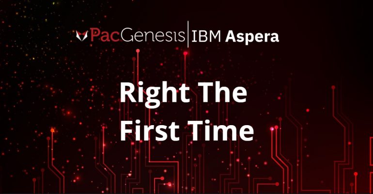Right the First Time: Why Your Aspera Implementation Makes or Breaks the Investment