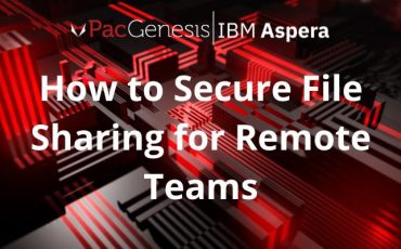How to Secure File Sharing for Remote Teams | PacGenesis