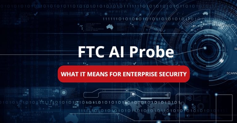 AI Watch: FTC Opens Probe Into OpenAI, Anthropic and Other AI Labs